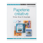 Livre Papeterie créative Scrap, récup & recyclage