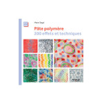 Livre Pâte polymère 200 effets et techniques